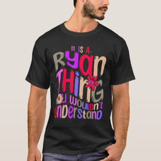 It s a Ryan Thing You Wouldn t Understand Groovy R T-Shirt