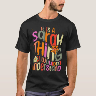 It s a Sarah Thing You Wouldn t Understand Groovy T-Shirt