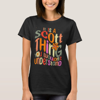 It s a Scott Thing You Wouldn t Understand Groovy T-Shirt