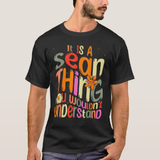 It s a Sean Thing You Wouldn t Understand Groovy F T-Shirt