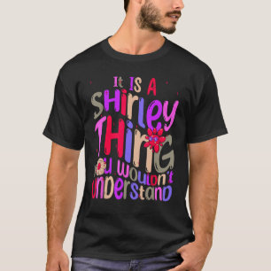 It s a Shirley Thing You Wouldn t Understand Groov T-Shirt