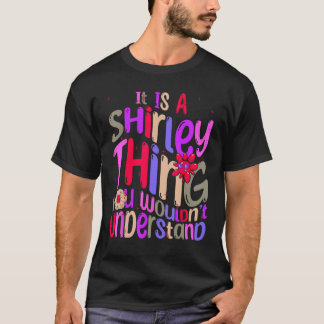It s a Shirley Thing You Wouldn t Understand Groov T-Shirt