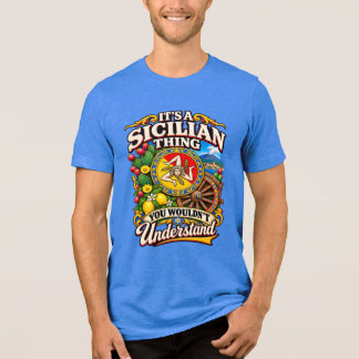 It’s a Sicilian thing you wouldn’t understand Tri-Blend Shirt