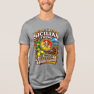 It’s a Sicilian thing you wouldn’t understand Tri-Blend Shirt