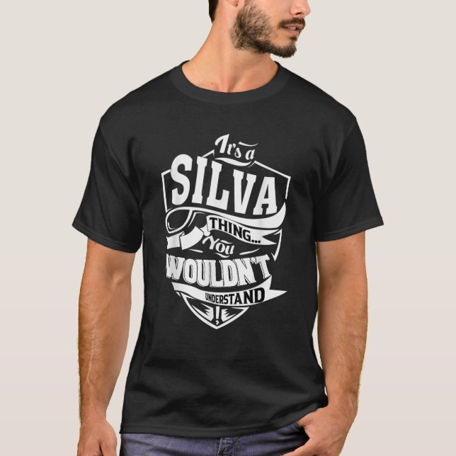 It s a SILVA Thing Gifts T Shirt (Front)