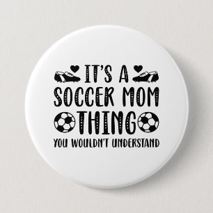 It’s A Soccer Mom Thing Button