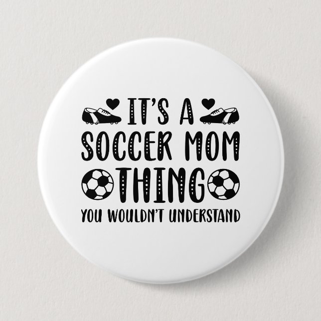 It’s A Soccer Mom Thing Button (Front)