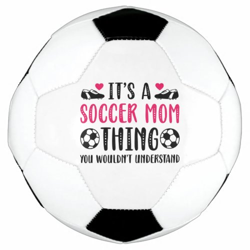 Itâs A Soccer Mom Thing You Wouldnât Understand Soccer Ball