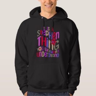 It s a Stephen Thing You Wouldn t Understand Groov Hoodie