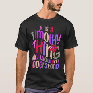 It s a Timothy Thing You Wouldn t Understand Groov T-Shirt
