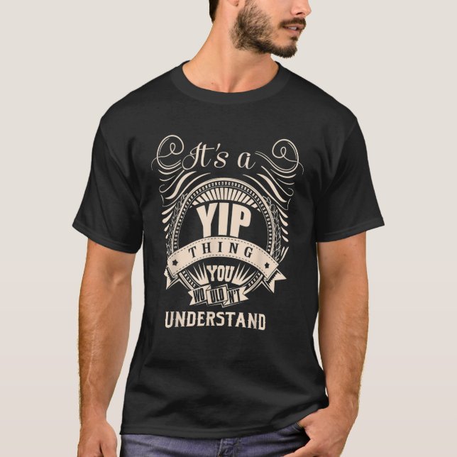 It s a YIP thing you wouldn t understand Gifts  T-Shirt (Front)