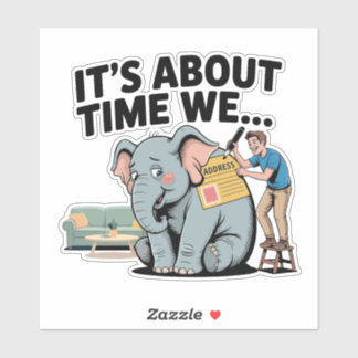 It’s About Time We… Funny Elephant in the Room Sticker