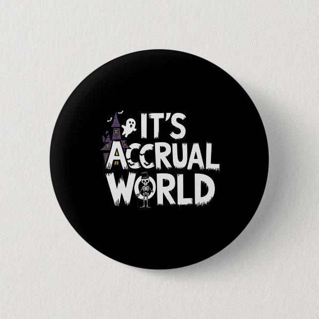 It’s Accrual World Design Funny Accountant Hallowe Button (Front)