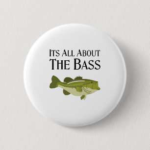 It’s all about the BASS! Funny Fishing Angler Button