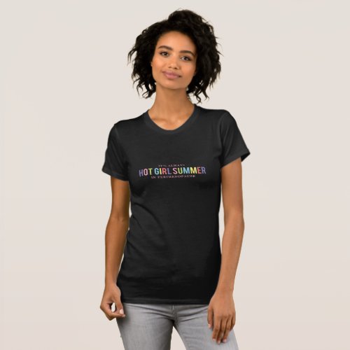 Its Always Hot Girl Summer in perimenopause T_Shirt