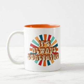 It’s Always Something Two-Tone Coffee Mug