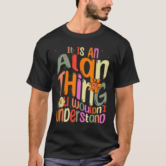 It s an Alan Thing You Wouldn t Understand Groovy  T-Shirt (Front)