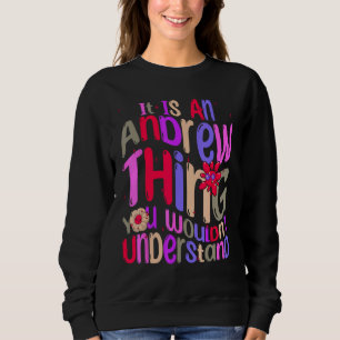 It s an Andrew Thing You Wouldn t Understand Groov Sweatshirt