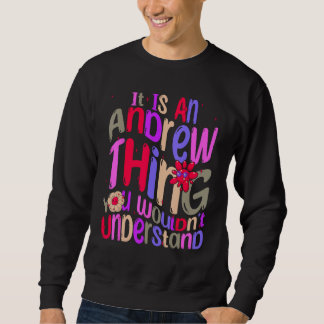 It s an Andrew Thing You Wouldn t Understand Groov Sweatshirt