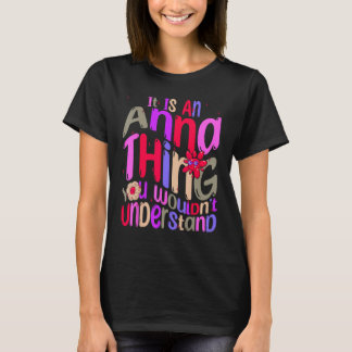 It s an Anna Thing You Wouldn t Understand Groovy T-Shirt