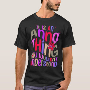 It s an Anna Thing You Wouldn t Understand Groovy T-Shirt