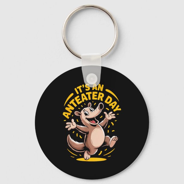 It’s An Anteater Day Funny Cute Unusual Animal Hum Keychain (Front)