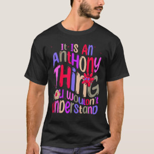 It s an Anthony Thing You Wouldn t Understand Groo T-Shirt