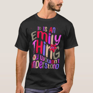 It s an Emily Thing You Wouldn t Understand Groovy T-Shirt