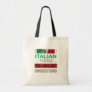 It’s an Italian Thing you wouldn’t understand – Tote Bag