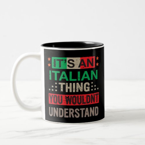 Its an Italian Thing you wouldnt understand   Two_Tone Coffee Mug