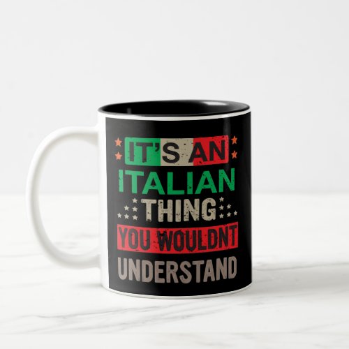 Its an Italian Thing you wouldnt understand   Two_Tone Coffee Mug