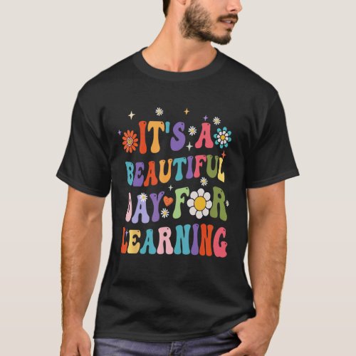 It s Beautiful Day For Learning Teacher Students G T-Shirt