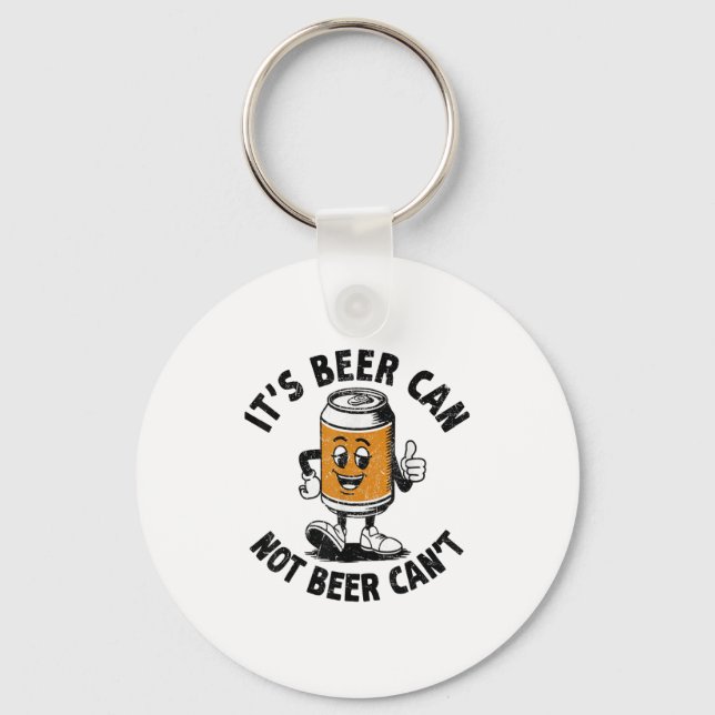 It’s Beer Can Not Beer Can’t Beer Lover Funny Drin Keychain (Front)