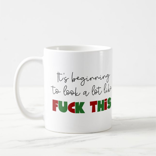It’s beginning to look a lot like fu*k this coffee mug (Left)