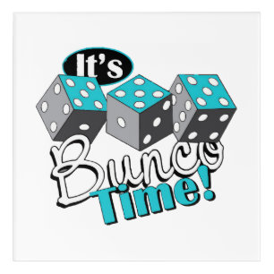 It s Bunco Time! Acrylic Print