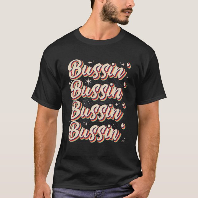 It s Bussin Bussin Trending Bussin  Bussin apparel T-Shirt (Front)