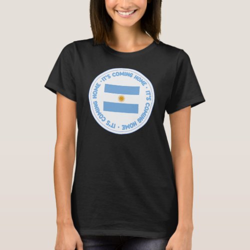 Its Coming Home Argentina _ Womens T_shirt 
