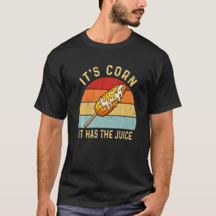 It`s Corn It Has the Juice Retro Corn T-Shirt