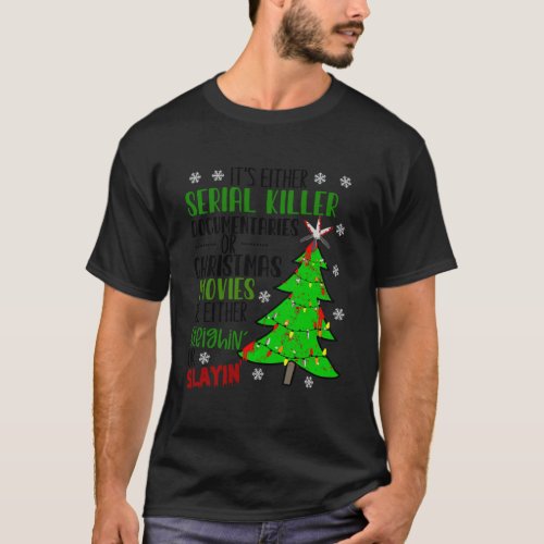 ItâS Either Serial Killer Documentaries Or Christm T_Shirt