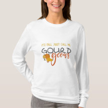 It’s Fall Call Me GOURDgeous T-Shirt