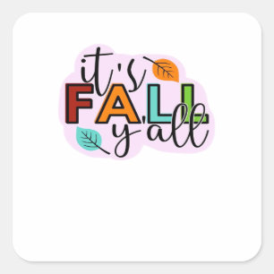 It’s Fall Y’all Casual Funny Square Sticker