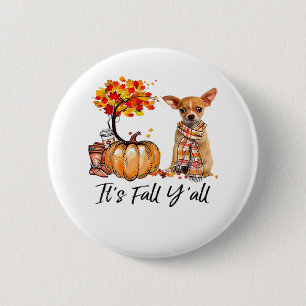 It’s Fall Y’all Chihuahua Dog Halloween Button
