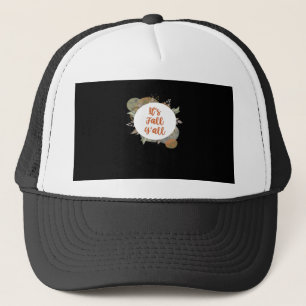 It’s Fall Y’all Cool Unique Trucker Hat