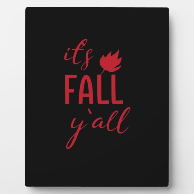 It’s Fall Y’all Fall Design Autumn Season Cool Fun Plaque (Front)
