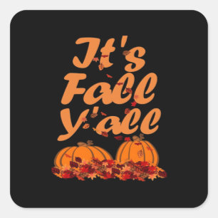 It’s Fall Y’all Funny Quote Square Sticker