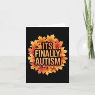 It’s Finally Autism Funny Saying Awareness Spectru Card