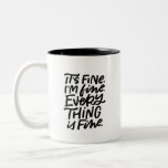 It’s Fine Hand Lettered Two-Tone Coffee Mug<br><div class="desc">Everything’s burning to the ground,  but it’s fine! This hand lettered mug reads “It’s fine. I’m fine. Everything is fine.” Reverse side has the word “not.” on the lower corner. This is optional and can be removed. Share your feigned optimism with all those around you with this humorous mug.</div>