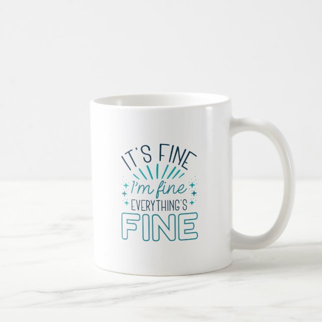 It’s Fine I’m Fine Coffee Mug (Right)