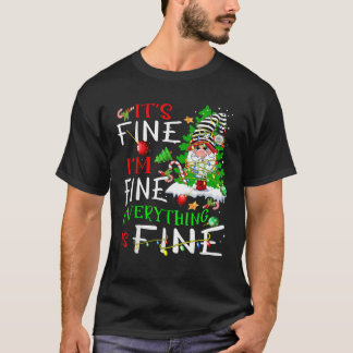 It s Fine I m Fine Everything Is Fine Gnome Christ T-Shirt