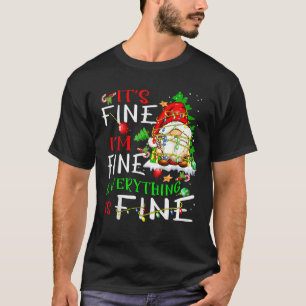 It s Fine I m Fine Everything Is Fine Gnome Christ T-Shirt